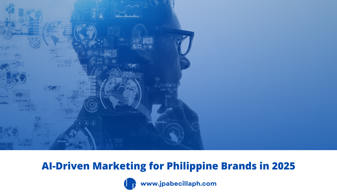 AI-Driven Marketing for Philippine Brands in 2025 - JPAbecillaPH.com